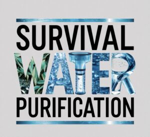 Survival Water Purification: Essential Wild Tips